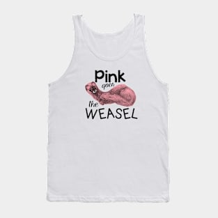 Pink goes the weasel Tank Top